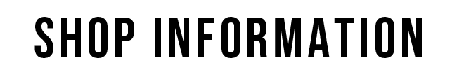 SHOP INFORMATION