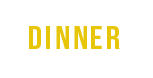 DINNER