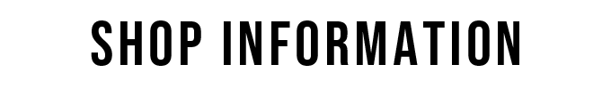 SHOP INFORMATION